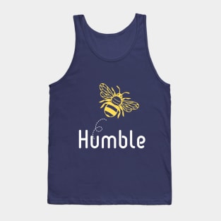 Be(e) Humble Motivational Quote Tank Top